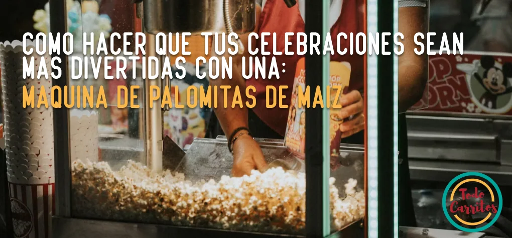 Cómo hacer que tus celebraciones sean más divertidas con una máquina de palomitas de maíz 1 blog 42